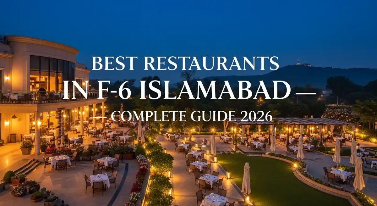 Best Restaurants in F-6 Islamabad — Complete Guide 2026